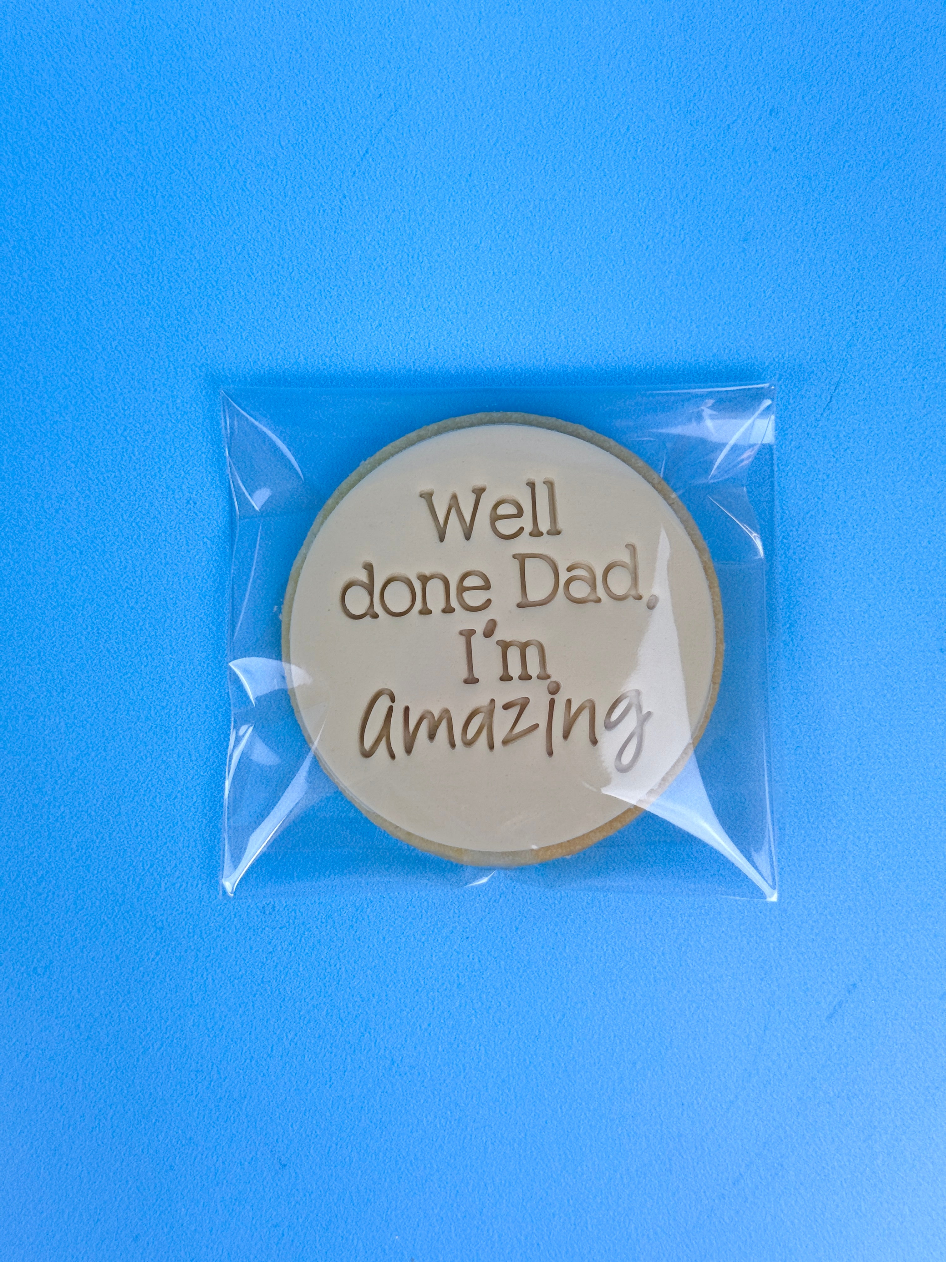 1 x Father's Day Cookie 'WELL DONE DAD IM AMAZING'
